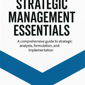 strategic management essentials — master business growth & decision making